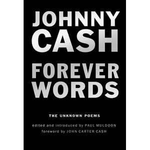 Forever Words: The Unknown Poems -- Johnny Cash